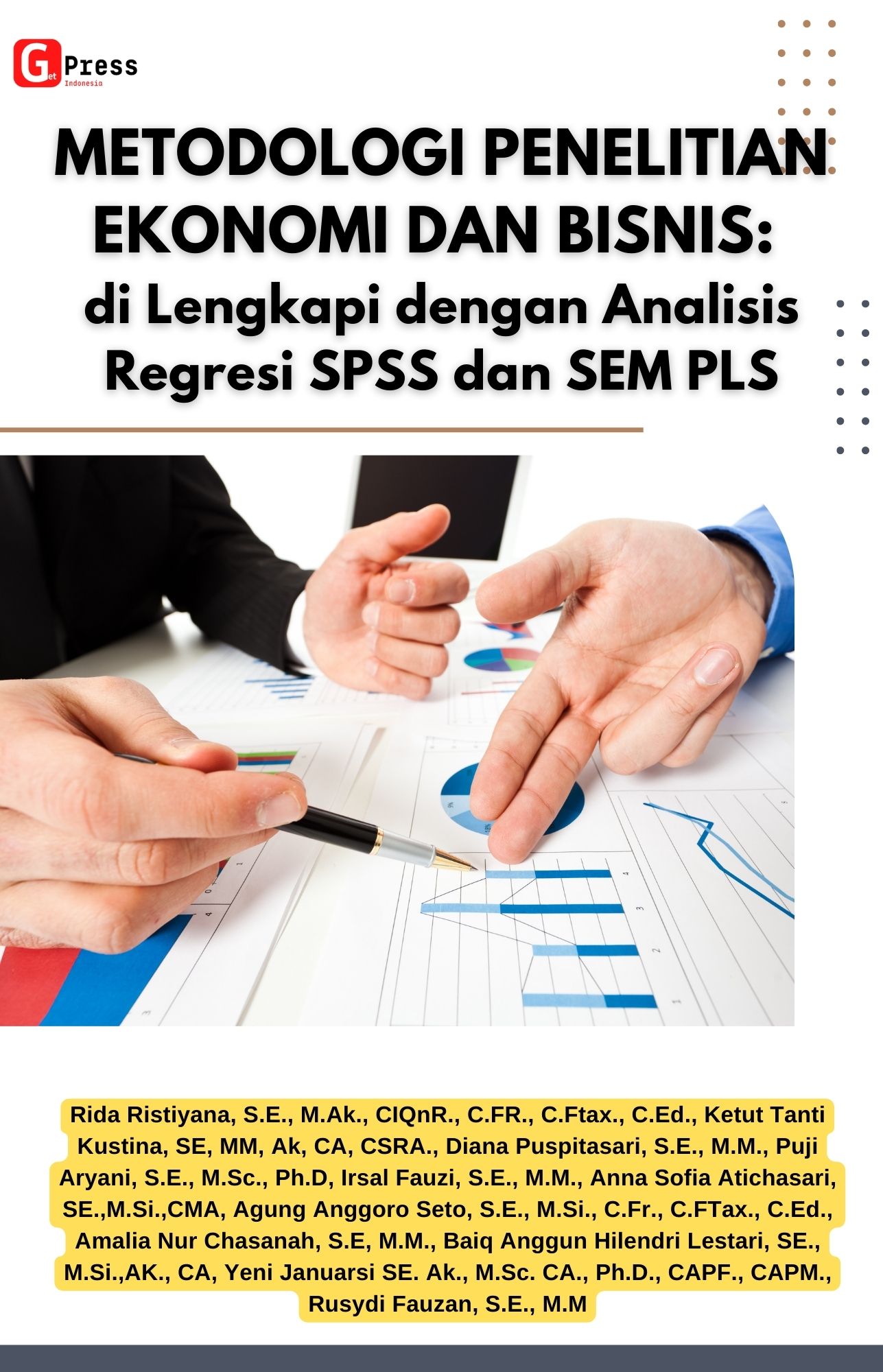 METODOLOGI PENELITIAN EKONOMI DAN BISNIS: di Lengkapi dengan Analisis Regresi-SPSS dan SEM-PLS